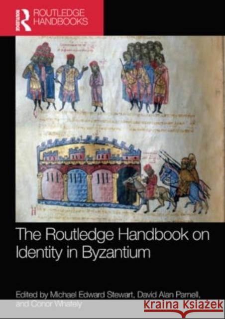 The Routledge Handbook on Identity in Byzantium Michael Stewart David Parnell Conor Whately 9781032207087 Routledge - książka