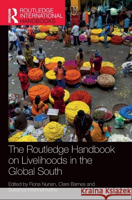 The Routledge Handbook on Livelihoods in the Global South Fiona Nunan Barnes Clare Krishnamurthy Sukanya 9780367856359 Routledge - książka