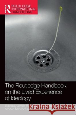 The Routledge Handbook on the Lived Experience of Ideology James R. Martel Başak Ert?r Naveed Mansoori 9780367622589 Routledge - książka