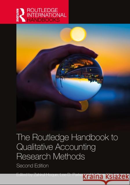 The Routledge Handbook to Qualitative Accounting Research Methods Zahirul Hoque Lee D. Parker Kathryn Haynes 9781032834221 Routledge - książka