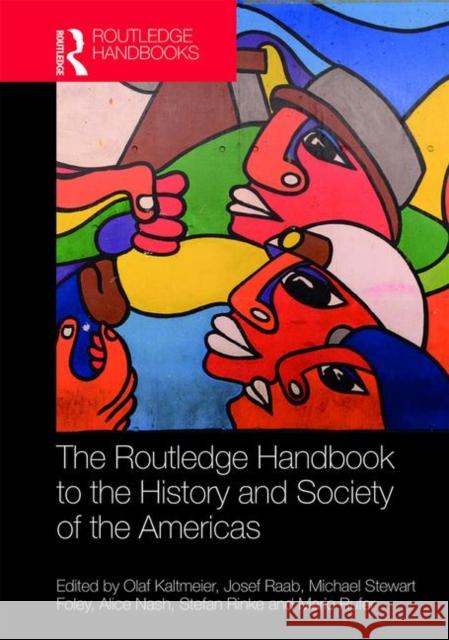 The Routledge Handbook to the History and Society of the Americas Olaf Kaltmeier Josef Raab Mike Foley 9780815352631 Routledge - książka