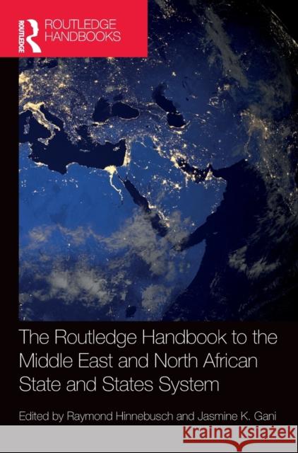 The Routledge Handbook to the Middle East and North African State and States System Raymond Hinnebusch Jasmine Gani 9780367358877 Routledge - książka