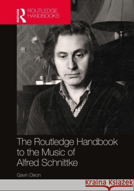The Routledge Handbook to the Music of Alfred Schnittke Gavin Dixon 9781032162782 Taylor & Francis Ltd - książka