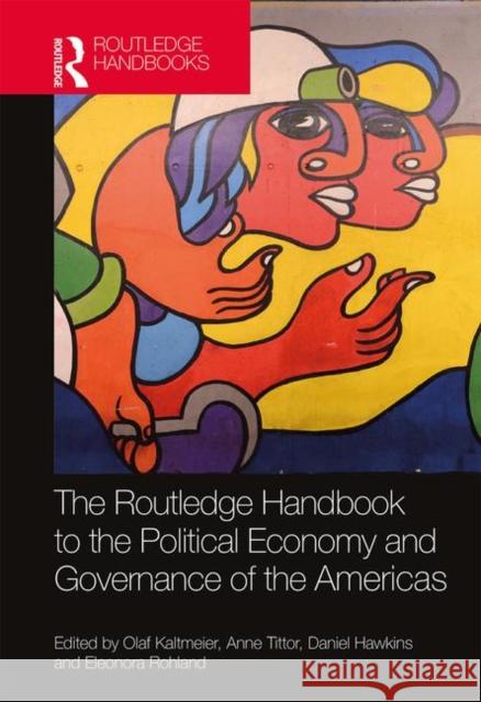 The Routledge Handbook to the Political Economy and Governance of the Americas Olaf Kaltmeier Anne Tittor Daniel Hawkins 9780815352686 Routledge - książka