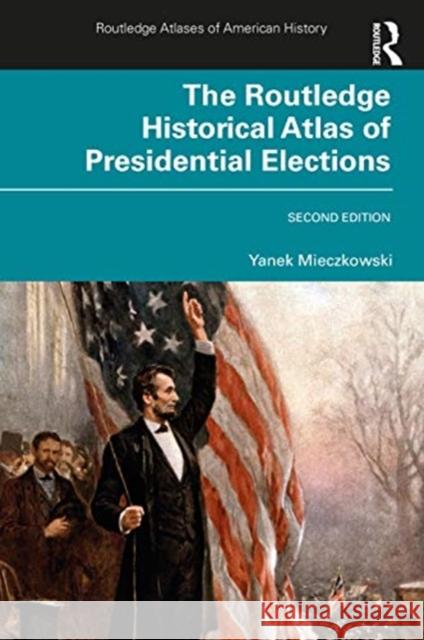 The Routledge Historical Atlas of Presidential Elections Yanek Mieczkowski 9780367858742 Routledge - książka