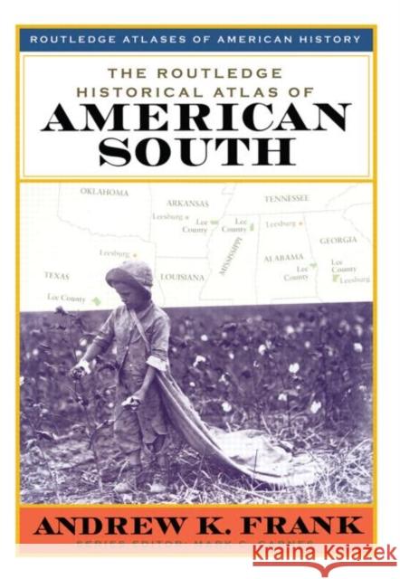 The Routledge Historical Atlas of the American South Andrew K. Frank 9780415921411 Routledge - książka