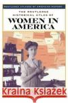 The Routledge Historical Atlas of Women in America Sandra Opdycke 9780415921329 Routledge