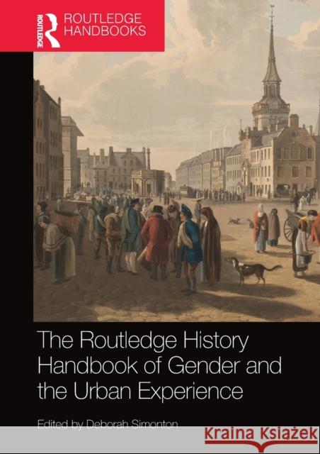 The Routledge History Handbook of Gender and the Urban Experience Deborah Simonton 9780367581367 Routledge - książka