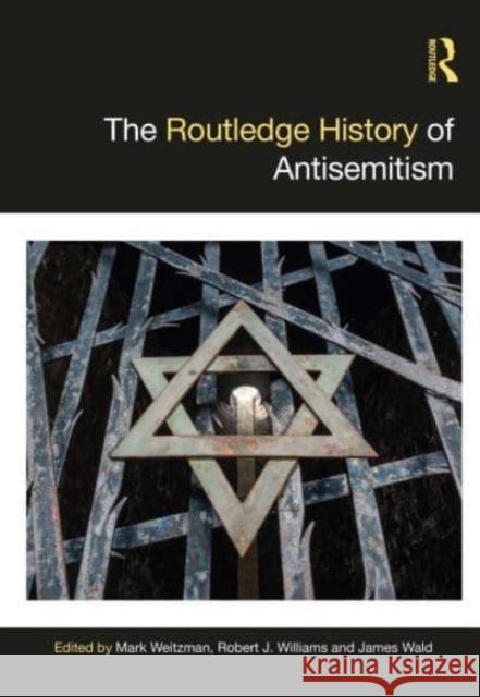 The Routledge History of Antisemitism Mark Weitzman Robert J. Williams James Wald 9781138369443 Routledge - książka