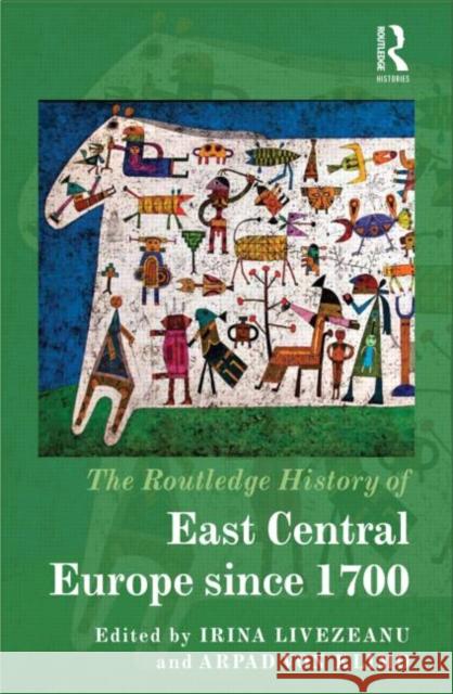 The Routledge History of East Central Europe Since 1700 Livezeanu, Irina 9780415584333 Routledge - książka