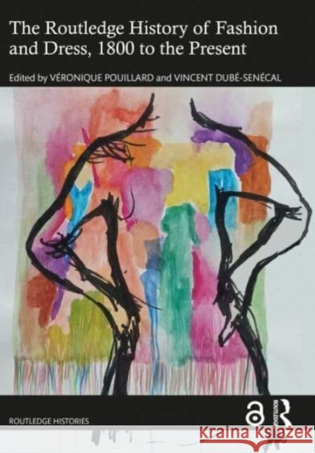 The Routledge History of Fashion and Dress, 1800 to the Present Veronique Pouillard Vincent Dub?-Sen?cal 9780367272227 Taylor & Francis Ltd - książka