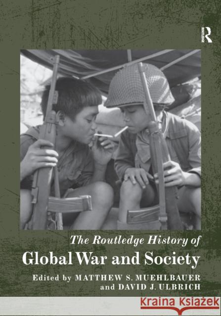 The Routledge History of Global War and Society Matthew S. Muehlbauer David J. Ulbrich 9780367735173 Routledge - książka