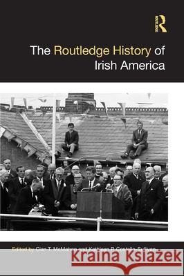 The Routledge History of Irish America Cian T. McMahon Kathleen P. Costello-Sullivan 9781032219219 Routledge - książka