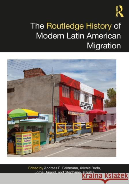 The Routledge History of Modern Latin American Migration Andreas E. Feldmann Xochitl Bada Jorge Durand 9780367633806 Routledge - książka