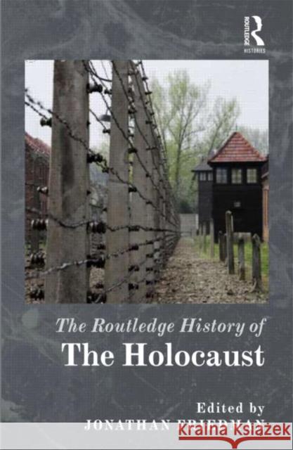 The Routledge History of the Holocaust Jonathan C. Friedman 9780415779562 Routledge - książka