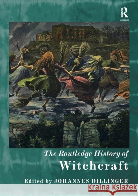 The Routledge History of Witchcraft Johannes Dillinger 9781032082615 Routledge - książka