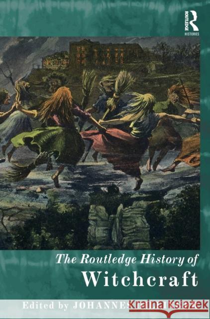 The Routledge History of Witchcraft Johannes Dillinger 9781138782204 Routledge - książka