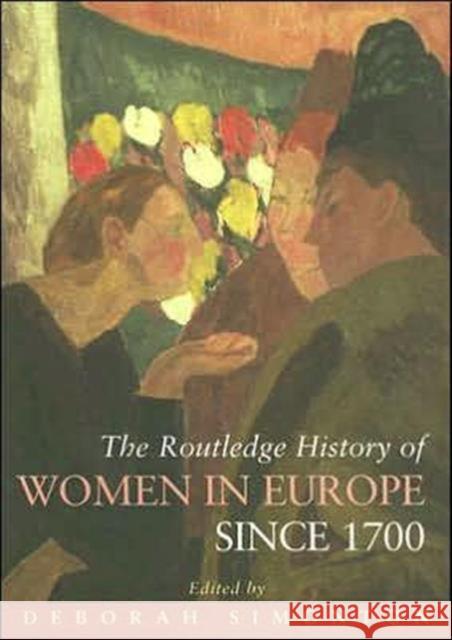 The Routledge History of Women in Europe Since 1700 Simonton, Deborah 9780415301039 Routledge - książka