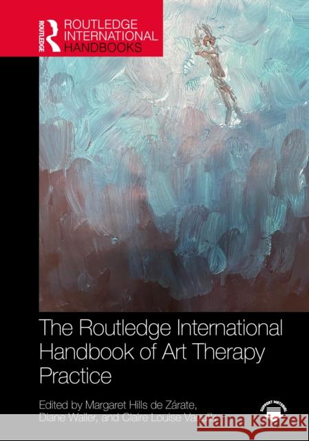 The Routledge International Handbook of Art Therapy Practice Margaret Hill Diane Waller Claire Louise Vaculik 9781032612850 Routledge - książka