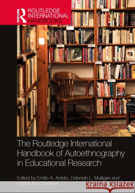 The Routledge International Handbook of Autoethnography in Educational Research Emilio A. Anteliz Deborah L. Mulligan Patrick Alan Danaher 9781032119991 Routledge - książka