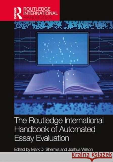 The Routledge International Handbook of Automated Essay Evaluation Mark D. Shermis Joshua Wilson 9781032502564 Routledge - książka