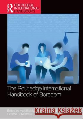 The Routledge International Handbook of Boredom Maik Bieleke Wanja Wolff Corinna Martarelli 9781032222004 Routledge - książka