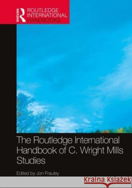 The Routledge International Handbook of C. Wright Mills Studies Jon Frauley 9781032074856 Routledge - książka