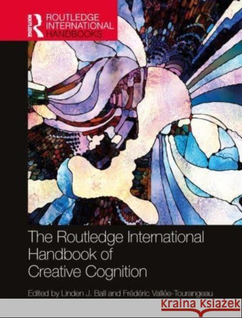 The Routledge International Handbook of Creative Cognition Linden J. Ball Fr?d?ric Vall?e-Tourangeau 9780367443788 Taylor & Francis Ltd - książka