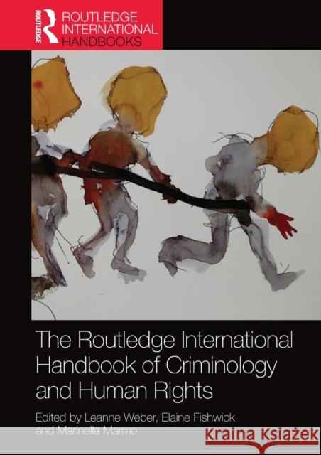 The Routledge International Handbook of Criminology and Human Rights Leanne Weber Elaine Fishwick Marinella Marmo 9780367581503 Routledge - książka