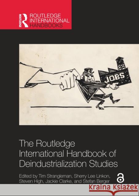 The Routledge International Handbook of Deindustrialization Studies Tim Strangleman Sherry Lee Linkon Steven High 9781032311524 Routledge - książka