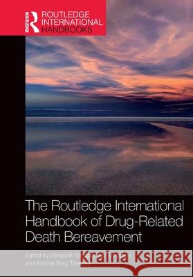 The Routledge International Handbook of Drug-Related Death Bereavement Margaret Stroebe Kari Dyregrov Kristine Berg Titlestad 9781032313252 Routledge - książka