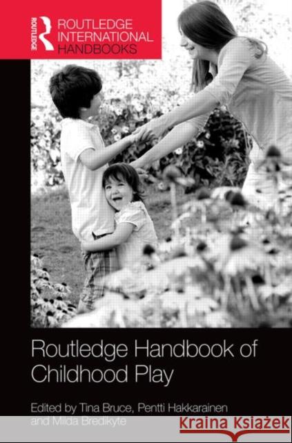 The Routledge International Handbook of Early Childhood Play Tina Bruce Pentti Hakkarainen Milda Bredikyte 9781138833715 Routledge - książka