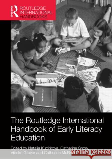 The Routledge International Handbook of Early Literacy Education: A Contemporary Guide to Literacy Teaching and Interventions in a Global Context Natalia Kucirkova Catherine Snow Vibeke Grover 9781138787889 Routledge - książka
