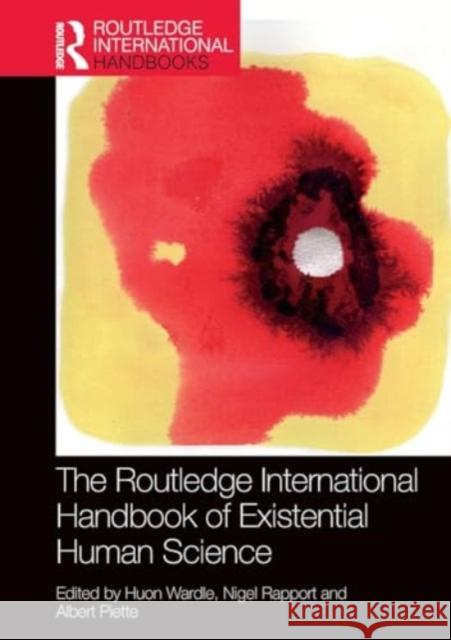 The Routledge International Handbook of Existential Human Science Huon Wardle Nigel Rapport Albert Piette 9780367742348 Taylor & Francis Ltd - książka