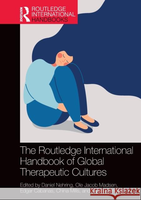 The Routledge International Handbook of Global Therapeutic Cultures Daniel Nehring Ole Jacob Madsen Edgar Cabanas 9780367110925 Routledge - książka