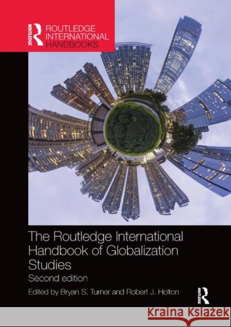 The Routledge International Handbook of Globalization Studies: Second Edition Bryan Turner Robert Holton 9780367868871 Routledge - książka