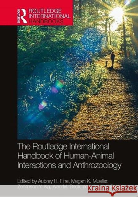 The Routledge International Handbook of Human-Animal Interactions and Anthrozoology Aubrey H. Fine Megan K. Mueller Zenithson Y. Ng 9781032153339 Routledge - książka