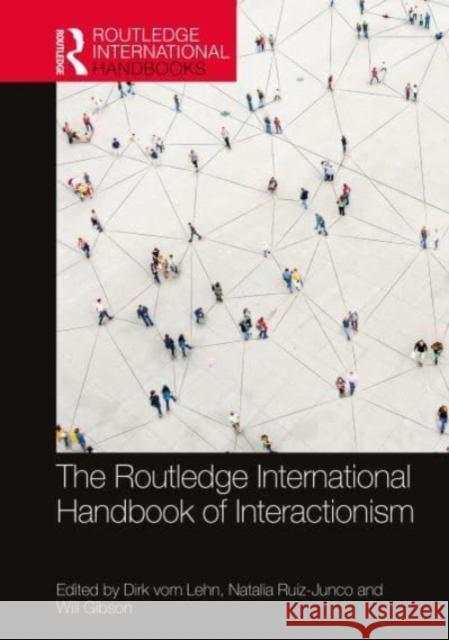 The Routledge International Handbook of Interactionism Dirk Vo Natalia Ruiz-Junco Will Gibson 9781032009940 Routledge - książka