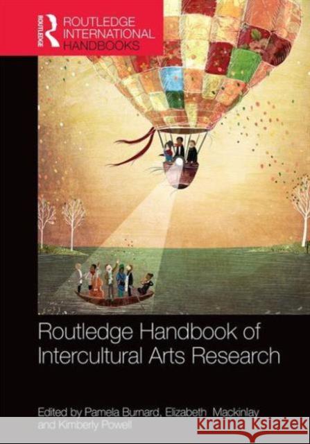The Routledge International Handbook of Intercultural Arts Research Pamela Burnard Elizabeth MacKinlay Kimberly Powell 9781138909939 Routledge - książka