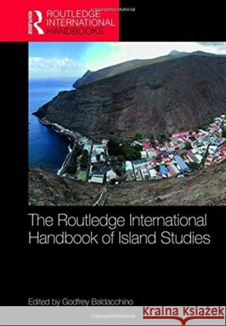 The Routledge International Handbook of Island Studies: A World of Islands Godfrey Baldacchino 9781472483386 Routledge - książka