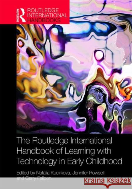 The Routledge International Handbook of Learning with Technology in Early Childhood Natalia Kucirkova Jennifer Rowsell Garry Falloon 9781138308169 Routledge - książka