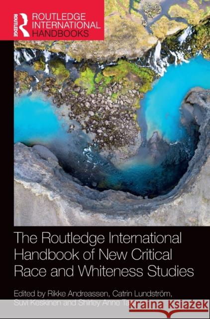 The Routledge International Handbook of New Critical Race and Whiteness Studies Rikke Andreassen Catrin Lundstr?m Suvi Keskinen 9780367637699 Routledge - książka