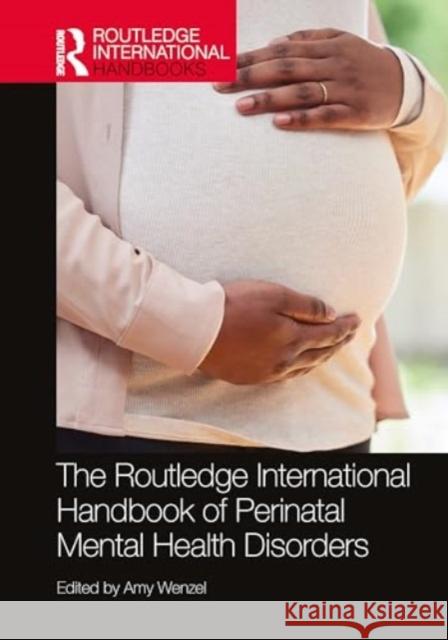 The Routledge International Handbook of Perinatal Mental Health Disorders Amy Wenzel 9781032074320 Routledge - książka