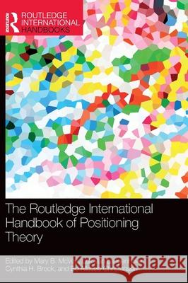 The Routledge International Handbook of Positioning Theory Mary B. McVee Luk Va Cynthia Brock 9781032264370 Routledge - książka