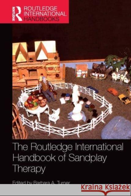 The Routledge International Handbook of Sandplay Therapy Barbara Turner   9781032402260 Taylor & Francis Ltd - książka