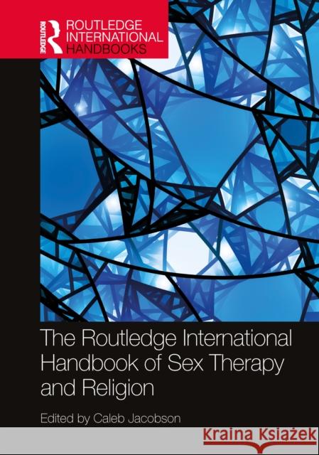 The Routledge International Handbook of Sex Therapy and Religion Caleb Jacobson 9781032213590 Routledge - książka