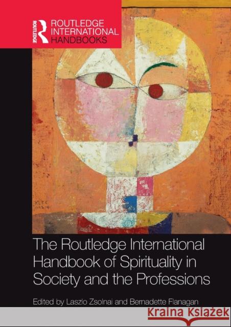 The Routledge International Handbook of Spirituality in Society and the Professions Laszlo Zsolnai Bernadette Flanagan 9780367659547 Routledge - książka