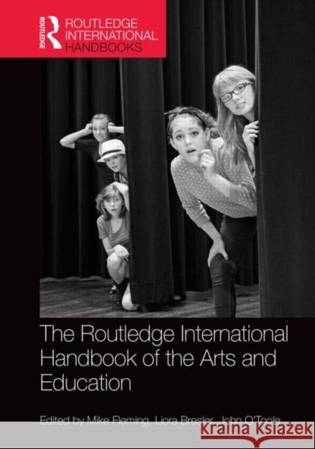 The Routledge International Handbook of the Arts and Education Mike Fleming Loira Bresler John O'Toole 9780415839211 Routledge - książka