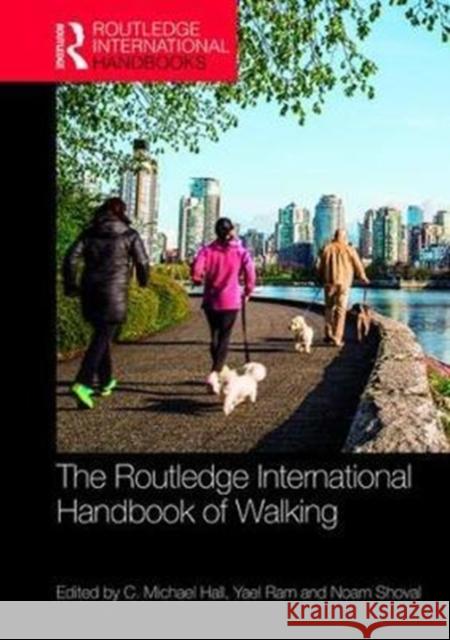 The Routledge International Handbook of Walking C. Michael Hall Yael Ram Noam Shoval 9781138195349 Routledge - książka