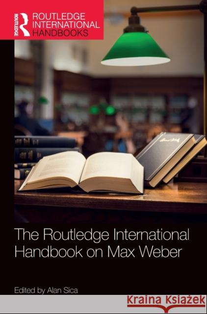 The Routledge International Handbook on Max Weber Alan Sica 9780367545062 Routledge - książka